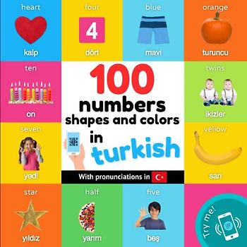 100 numbers, shapes and colors in turkish: Bilingual picture book for kids: english / turkish with pronunciations (Learn Turkish)