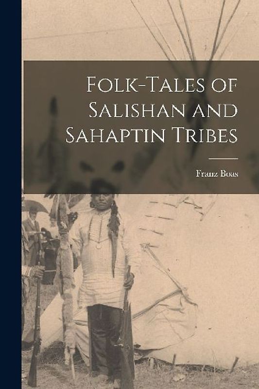 Folk-tales of Salishan and Sahaptin Tribes