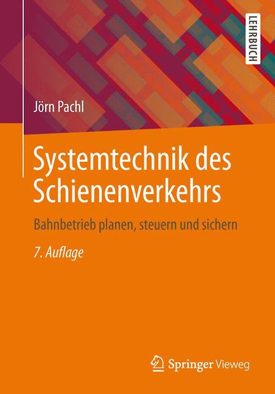 Systemtechnik des Schienenverkehrs. Bahnbetrieb planen, steuern und sichern