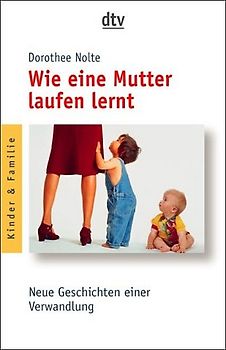 Wie eine Mutter laufen lernt