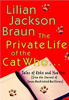 The Private Life of the Cat Who... - Lilian Jackson Braun