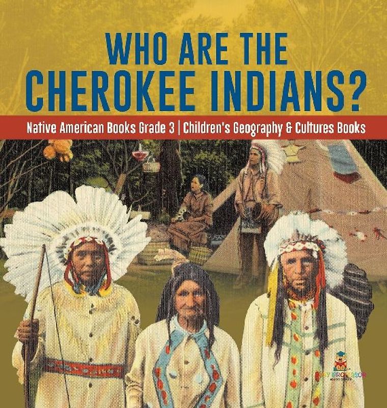 Who Are the Cherokee Indians? | Native American Books Grade 3 | Children's Geography & Cultures Books