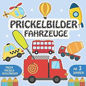 Prickelbilder Fahrzeuge: Prickelset Kinder ab 3 - Malen, Prickeln, Ausschneiden und Basteln - Prickelblock für Jungen, Fahrzeuge Bastelbuch für Kinder ab 3 Jahren