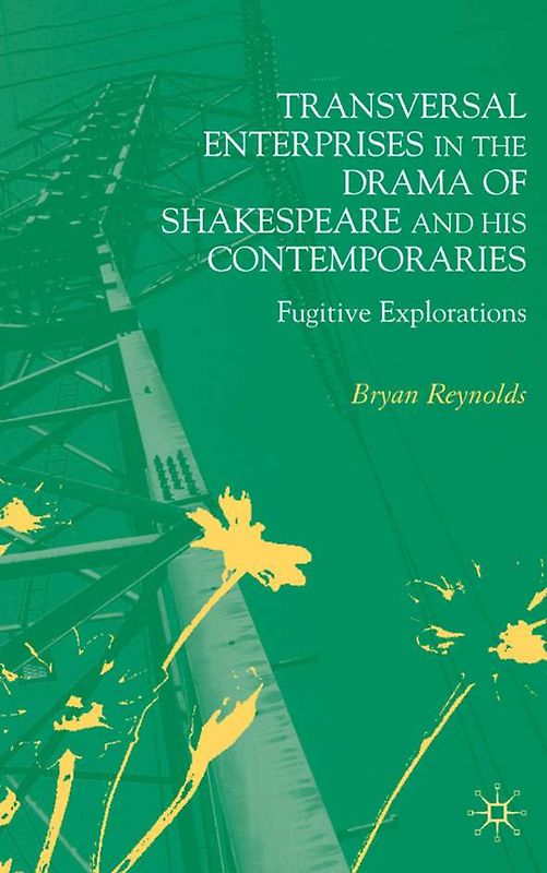 Transversal Enterprises in the Drama of Shakespeare and his Contemporaries