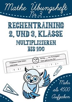 Mathe Übungsheft: Rechentraining 2. und 3. Klasse. Multiplizieren bis 100: Mathe von Anfang an festigen und vertiefen. Das kleine Einmaleins rechnen ... durch häufige Wiederholung., Band 3)
