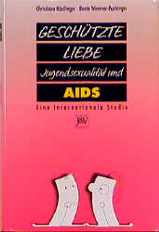 Geschützte Liebe. Jugendsexualität und Aids