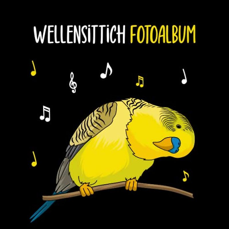 Wellensittich Fotoalbum: tolles Album für alle Wellensittich Besitzer| Erinnerungsalbum | Geschenkidee für Wellensittich Liebhaber| Zum Festhalten schöner Momente mit deinen Wellensittichen
