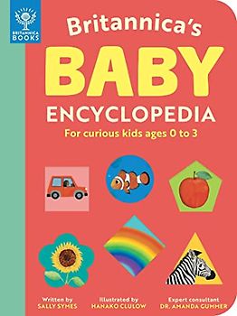 Britannica's Baby Encyclopedia: For Curious Kids Ages 0 to 3 (Britannica Books)