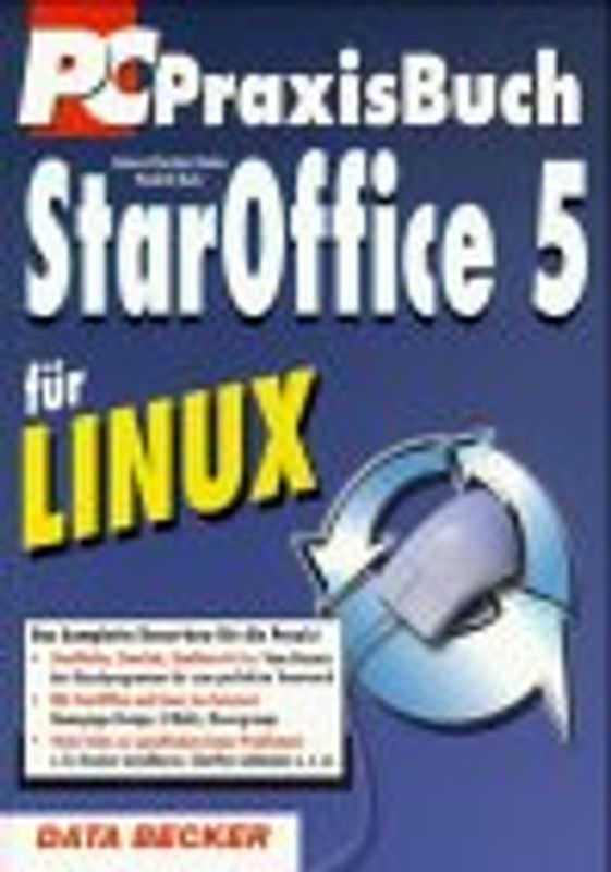 StarOffice 5 für Linux. StarWriter, StarCalc, StarBase & Co. Mit StarOffice und Linux ins Internet. Viele Tricks zu spezifischen Linux-Problemen