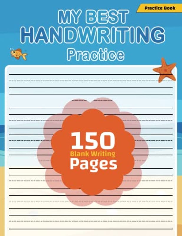My Best Handwriting Practice: 150 Blank Pages of Handwriting Practice Paper with Dotted Lines for Kindergarten and Homeschool / Students Learning to ... to Write Letters - Numbers. 8.5 x 11 inches