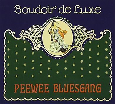 Pee Wee Bluesgang - Boudoir De Luxe