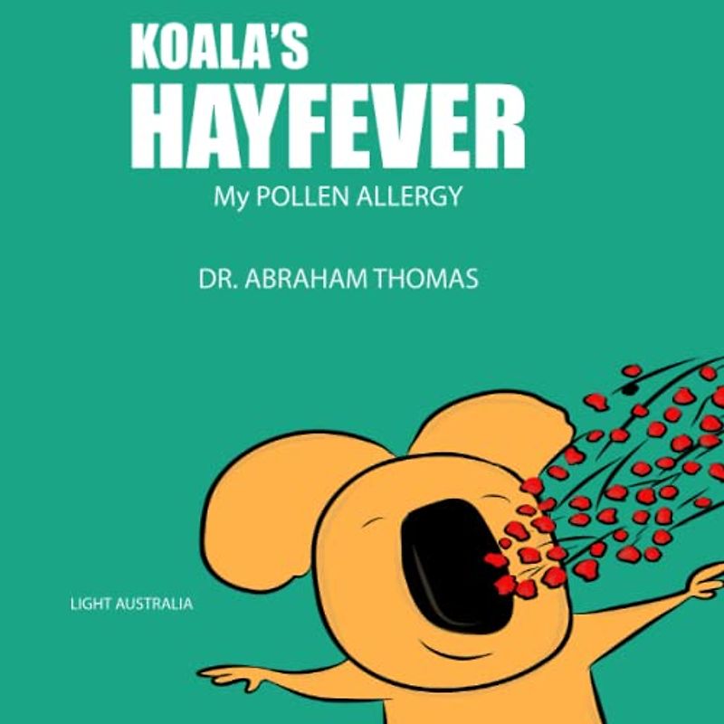Koala's HAYFEVER: My POLLEN ALLERGY (Kids Medical Books, Band 32)
