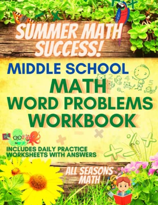 Summer Math Success: Math Word Problems for Middle School: Grades 6th, 7th and 8th Fractions, Numbers, Multi Step, and Percent Word Problems with Answers