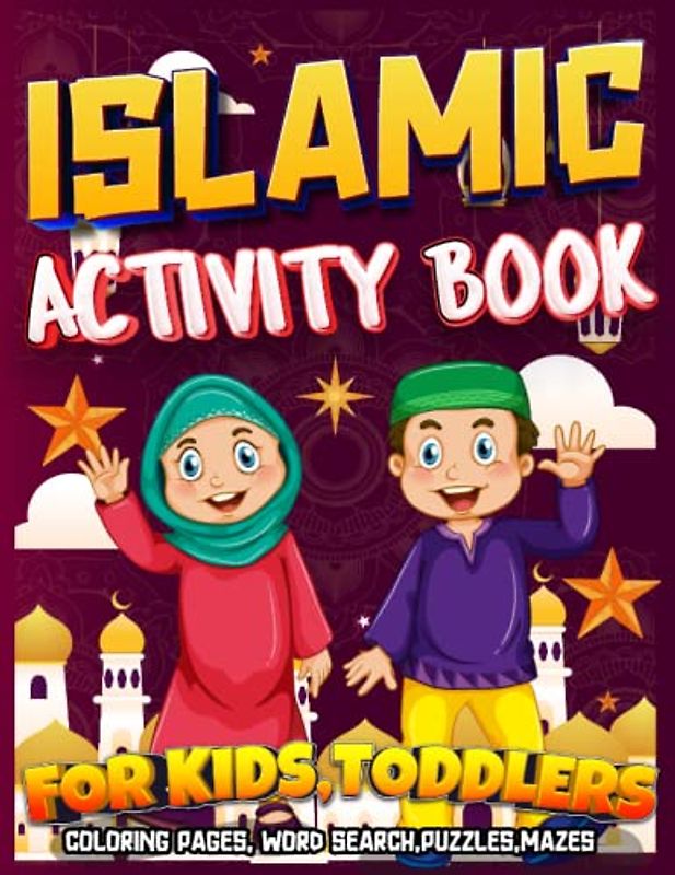 Islamic Activity Book For Kids,Toddlers: Educational Islamic Ramadan Coloring Pages,Mazes,Word Search,Puzzles,Sudoku Activity Book For Muslim Boys, Girls