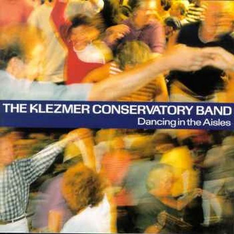 Klezmer Conservatory Band - Dancing in the Aisles