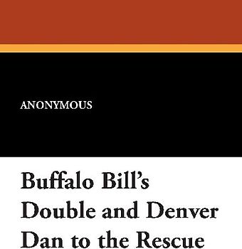 Buffalo Bill's Double and Denver Dan to the Rescue