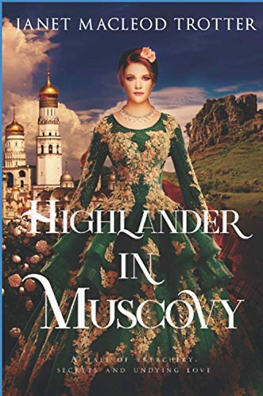 HIGHLANDER IN MUSCOVY: A tale of treachery, secrets and undying love (Highland Romance Collection, Band 3)