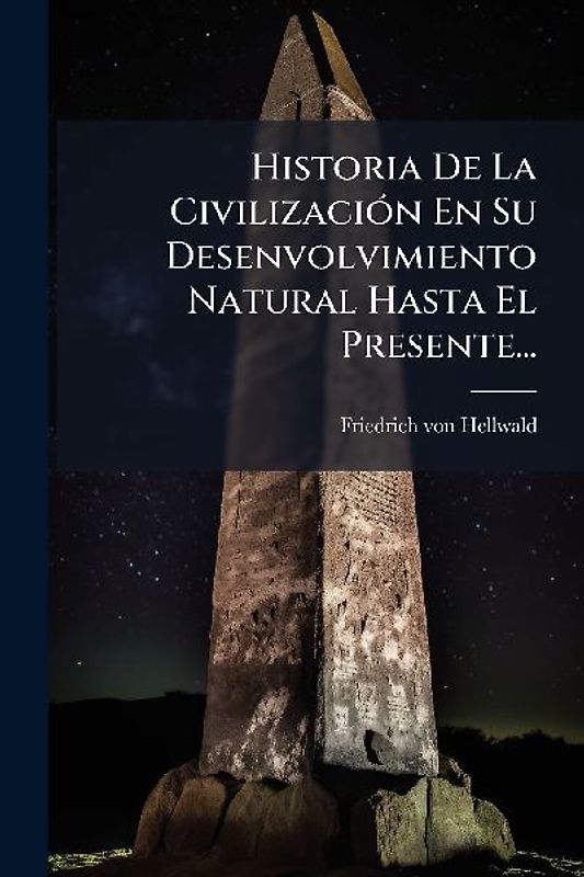 Historia De La CivilizaciÃ3n En Su Desenvolvimiento Natural Hasta El Presente...