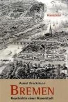 Bremen. Geschichte einer Hansestadt
