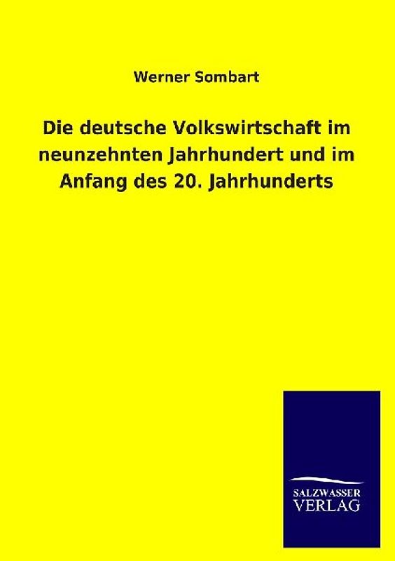 Die deutsche Volkswirtschaft im neunzehnten Jahrhundert und im Anfang des 20. Jahrhunderts