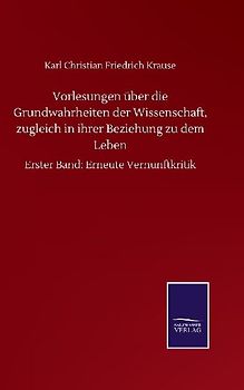 Vorlesungen über die Grundwahrheiten der Wissenschaft, zugleich in ihrer Beziehung zu dem Leben