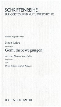 Neue Lehre von den Gemüthsbewegungen mit einer Vorrede vom Gelde begleitet von Herrn J. G. Krügern, Halle 1746