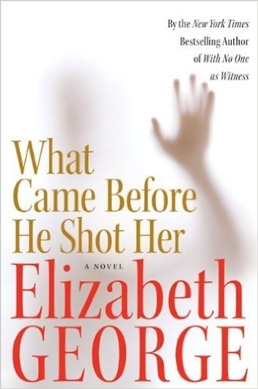 What Came Before He Shot Her - Elizabeth George