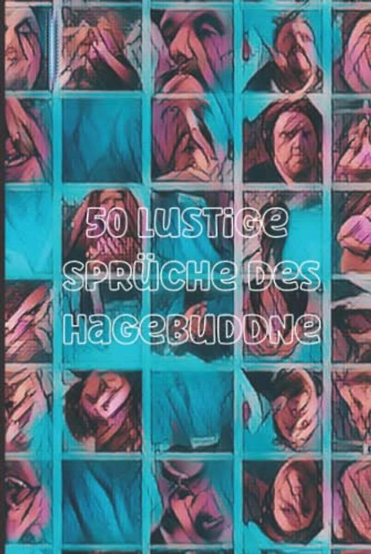 50 Lustige Sprüche des Hagebuddne: Positives Denken Buch mit Motivationssprüchen und Zitaten, die deine mentale Stärke aufbauen (Lustige Sprüche für jeden Tag, Band 3)