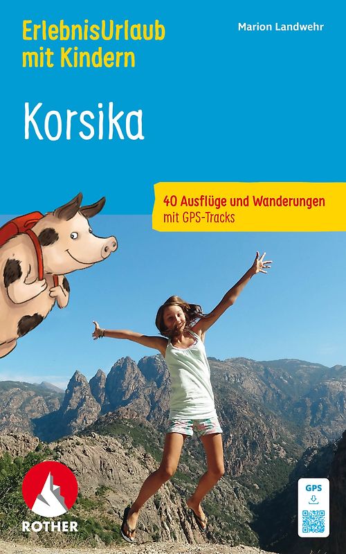 ROTHER Wanderbuch ErlebnisUrlaub mit Kindern Korsika. 40 Ausflüge und Wanderungen