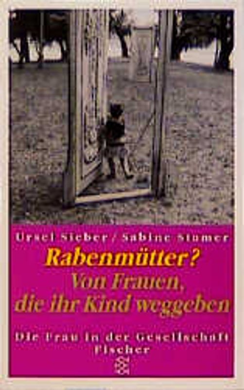 Rabenmütter?. Von Frauen, die ihr Kind weggeben