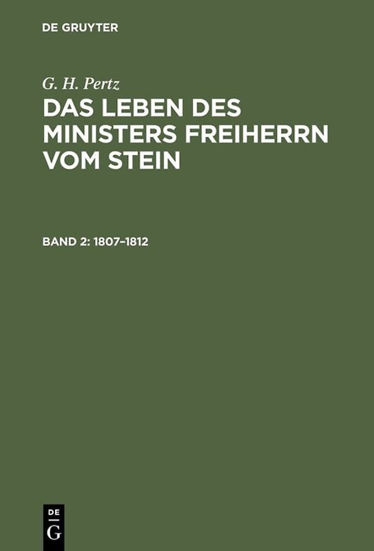 G. H. Pertz: Das Leben des Ministers Freiherrn vom Stein / 1807–1812