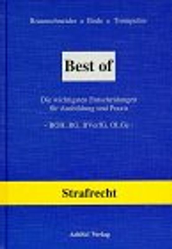 Best of - Strafrecht. Die wichtigsten Entscheidungen für Ausbildung und Praxis. Mit Nachtrag zur Strafrechtsreform 12.98