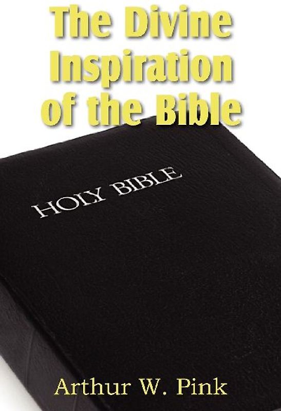 The Divine Inspiration of the Bible