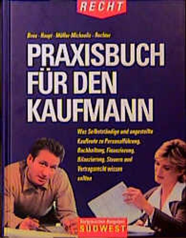 Handbuch für Selbständige. Das grundlegende Kaufmannswissen zu Personalführung, Buchhaltung, Finanzierung, Bilanzierung, Steuern und Vertragsrecht