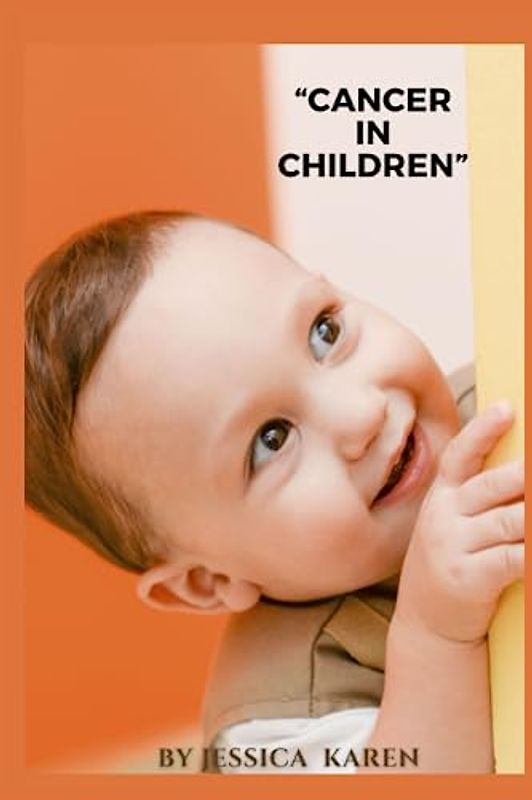 Cancer In Children: understanding and supporting pediatric patients