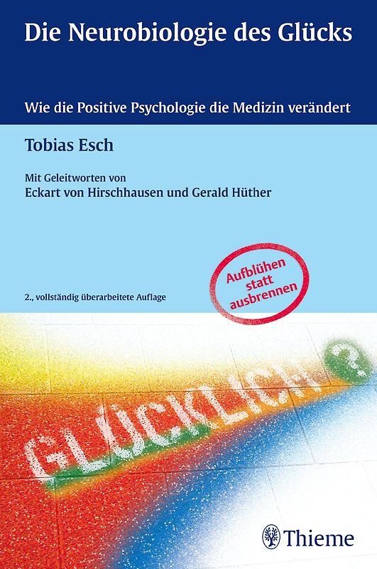 Die Neurobiologie des Glücks. Wie die Positive Psychologie die Medizin verändert