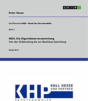 WEG: Die Eigentümerversammlung. Von der Einberufung bis zur Beschluss-Sammlung: Schriftenreihe RUDI – Rund Um Die Immobilie 1