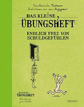 Das kleine Übungsheft - Endlich frei von Schuldgefühlen