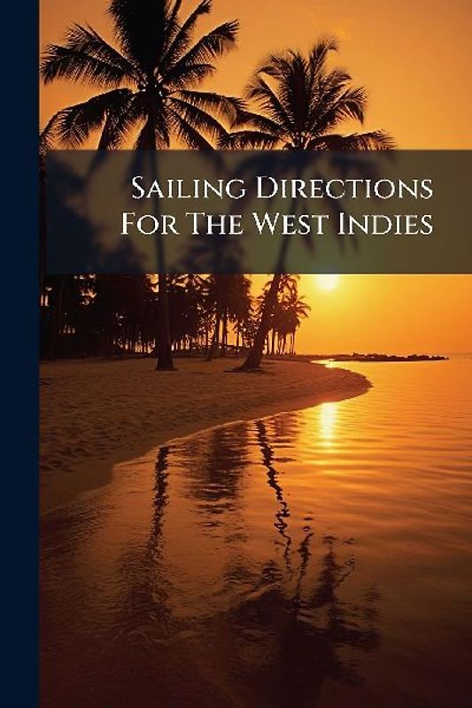 Sailing Directions For The West Indies