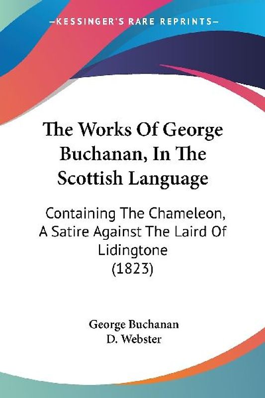 The Works Of George Buchanan, In The Scottish Language