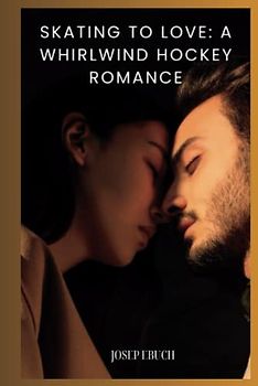 Skating to Love: A Whirlwind Hockey Romance