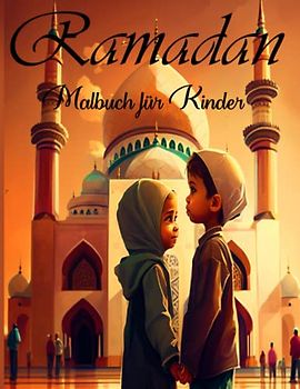 RAMADAN MALBUCH FÜR KINDER: Tauchen Sie mit diesen lustigen und lehrreichen Malvorlagen in die magische Welt des Ramadan ein