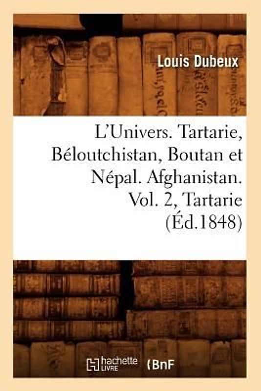 L'Univers. Tartarie, Béloutchistan, Boutan Et Népal. Afghanistan. Vol. 2, Tartarie (Éd.1848)