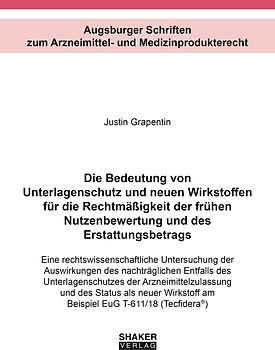 Die Bedeutung von Unterlagenschutz und neuen Wirkstoffen für die Rechtmäßigkeit der frühen Nutzenbewertung und des Erstattungsbetrags
