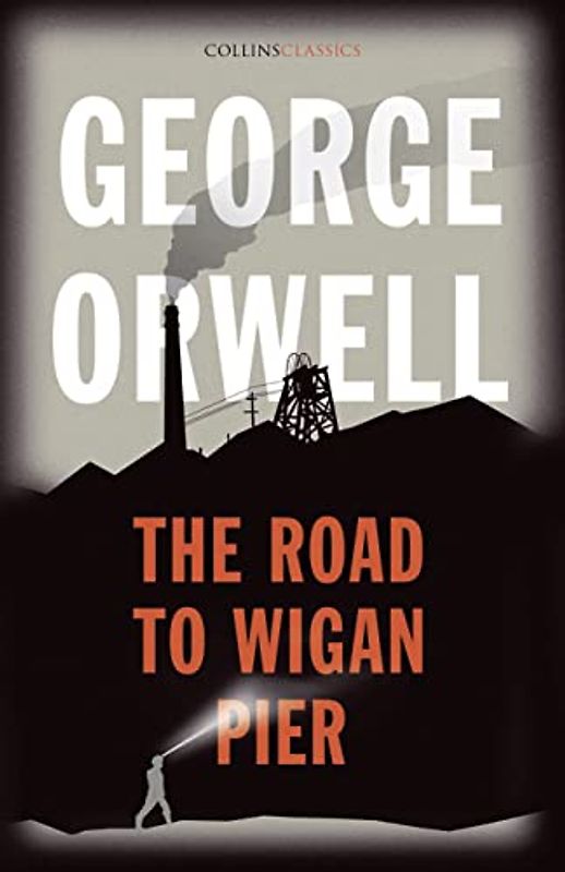 The Road to Wigan Pier (Collins Classics)