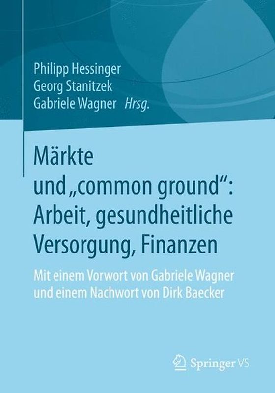 Märkte und „common ground“: Arbeit, gesundheitliche Versorgung, Finanzen