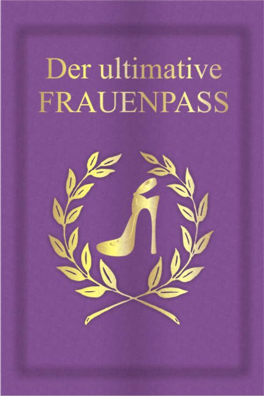 Der ultimative Frauenpass