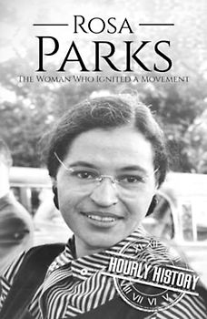Rosa Parks: The Woman Who Ignited a Movement