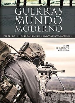 Las guerras del mundo moderno : del fin de la II Guerra Mundial a los conflictos actuales