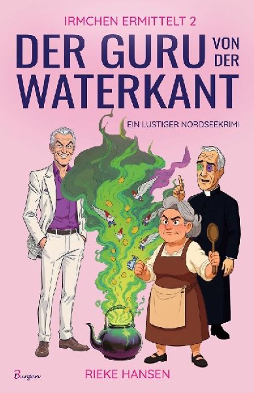 Irmchen ermittelt 2: Der Guru von der Waterkant - Ein lustiger Nordseekrimi